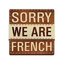 Sorry we are French